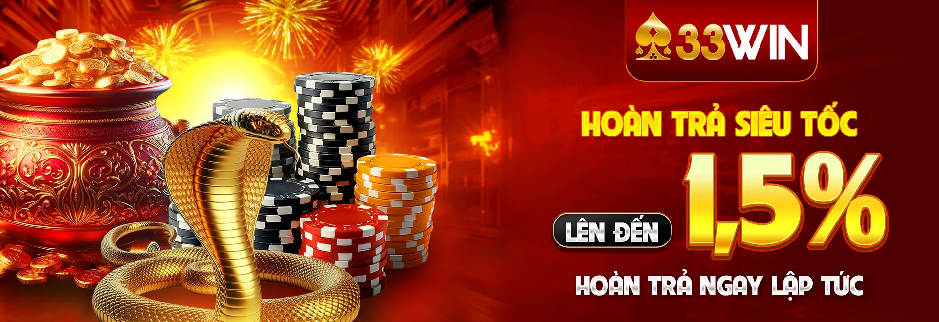 33WIN – Hoàn trả siêu tốc, lên đến 1,5%, hoàn trả ngay lập tức