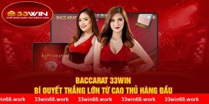 Baccarat 33WIN - Bí Quyết Thắng Lớn Từ Cao Thủ Hàng Đầu