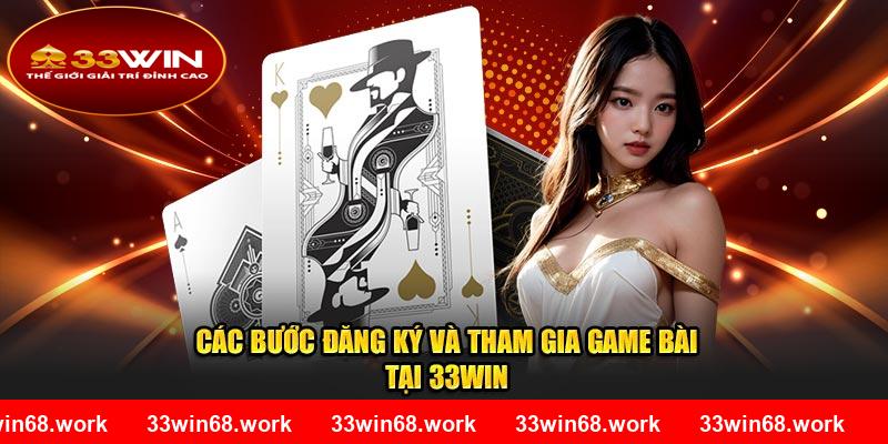 Bỏ túi những bước đăng ký và đánh game bài tại 33WIN