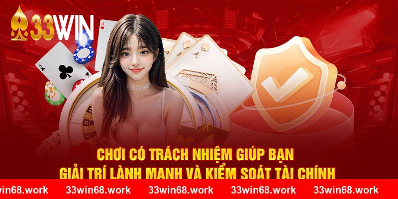 Chơi có trách nhiệm tại 33win – Giải trí an toàn, kiểm soát hiệu quả