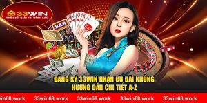 Đăng Ký 33WIN Nhận Ưu Đãi Khủng - Hướng Dẫn Chi Tiết A-Z