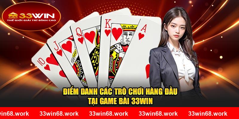 Điểm danh các trò chơi hàng đầu tại game bài 33WIN