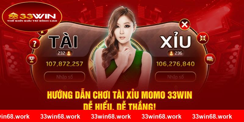 Tài Xỉu Momo 33win – Hướng Dẫn Chơi Dễ Hiểu, Dễ Thắng!