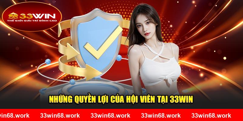 Những quyền lợi của hội viên tại 33WIN