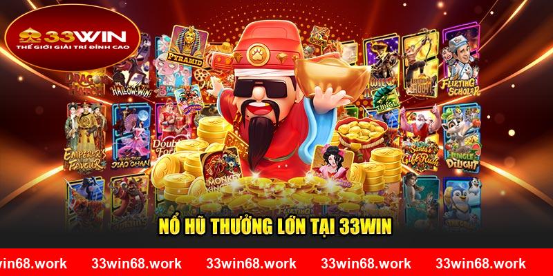 Nổ hũ thưởng lớn tại 33Win